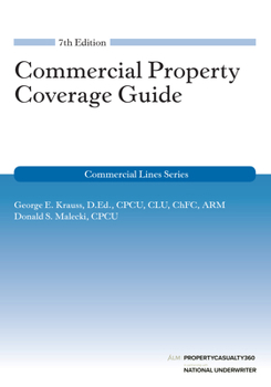 Paperback Commercial Property Coverage Guide, 7th Edition Book