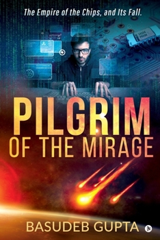 Paperback Pilgrim of the mirage: The Empire of the Chips, and Its Fall. Book