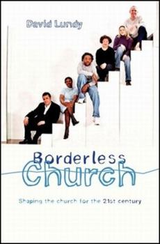 Paperback Borderless Church: Shaping the Church for the Twenty-First Century Book