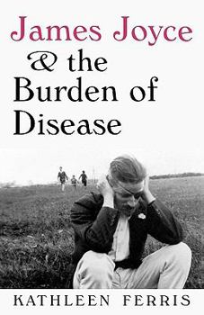 Paperback James Joyce and the Burden of Disease Book