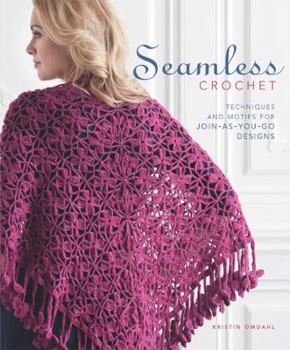 Paperback Seamless Crochet: Techniques and Motifs for Join-As-You-Go Designs [With DVD] Book