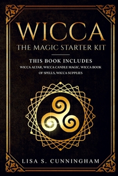 Paperback Wicca: The Magic Starter Kit This book includes: Wicca Altar, Wicca Candle Magic, Wicca Book of Spells, Wicca Supplies Book