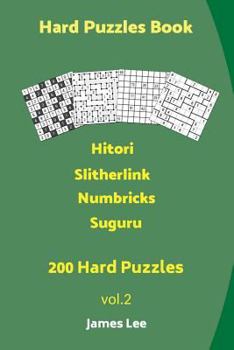 Paperback Hard Puzzles Book - 200 Hard Puzzles; Hitori, Slitherlink, Numbricks, Suguru Book