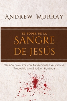 Paperback El poder de la sangre de Jesús: Versión completa con anotaciones explicativas [Spanish] Book
