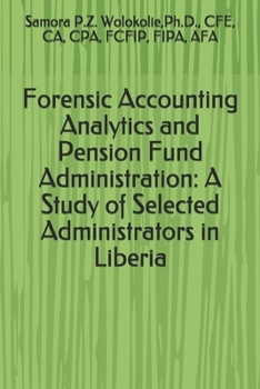 Paperback Forensic Accounting Analytics and Pension Fund Administration: A Study of Selected Administrators in Liberia Book