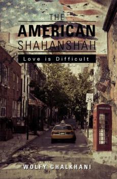 Paperback The American Shahanshah: Love is Difficult: Volume One Book