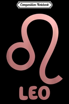 Composition Notebook: Leo Zodiac Girl July August Sign Birthday Gift Women Journal/Notebook Blank Lined Ruled 6x9 100 Pages