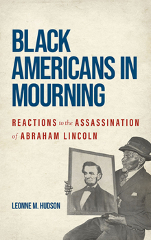 Paperback Black Americans in Mourning: Reactions to the Assassination of Abraham Lincoln Book