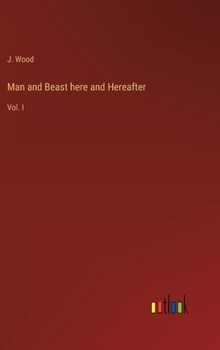 Hardcover Man and Beast here and Hereafter: Vol. I Book