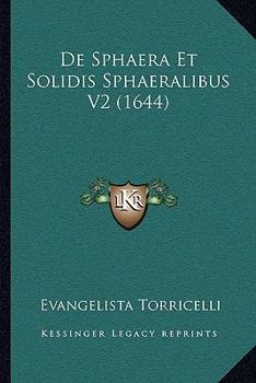 De Sphaera Et Solidis Sphaeralibus V2 (1644)