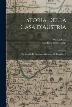 Paperback Storia Della Casa D'Austria: Da Rodolfo di Apsburgo Alla Morte di Leopoldo II; v.6 Book