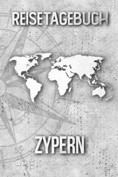 Reisetagebuch Zypern: Reisejournal für den Urlaub - inkl. Packliste | Erinnerungsbuch für Sehenswürdigkeiten & Ausflüge | Notizbuch als Geschenk, Abschiedsgeschenk (German Edition)