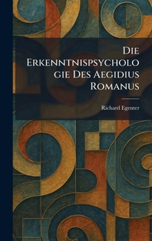 Hardcover Die Erkenntnispsychologie Des Aegidius Romanus [German] Book