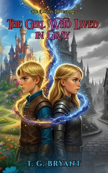 The Girl Who Lived in Gray (The Canvas Adventures)