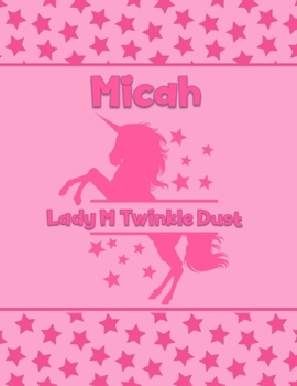Micah Lady M Twinkle Dust: Personalized Draw & Write Book with Her Unicorn Name | Word/Vocabulary List Included for Story Writing