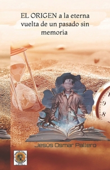 Paperback EL origen a la eterna vuelta de un pasado sin memoria [Spanish] Book