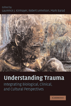 Paperback Understanding Trauma: Integrating Biological, Clinical, and Cultural Perspectives Book