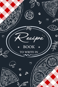 My Recipe Book: Blank Recipe Book Journal to Write In Favorite Recipes and My Best Recipes, Made in USA. (Nifty Gifts) | Pizza Background Cover