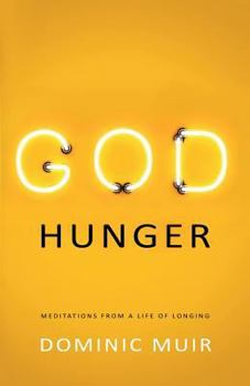 Paperback God Hunger: Meditations from a life of longing Book