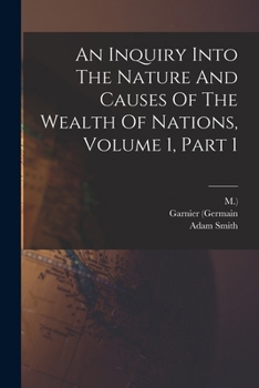 Paperback An Inquiry Into The Nature And Causes Of The Wealth Of Nations, Volume 1, Part 1 Book