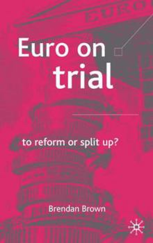 Hardcover Euro on Trial: To Reform or Split Up? Book