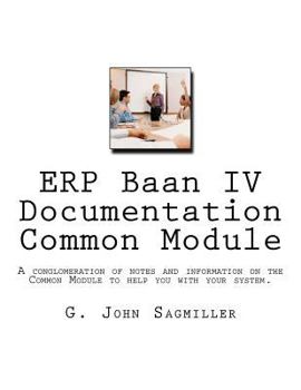 Paperback ERP Baan IV Documentation Common Module: A conglomeration of notes and information on the Common Module to help you with your system. Book