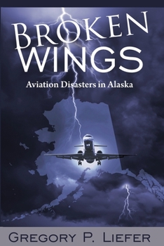 Paperback Broken Wings: Aviation Disasters in Alaska Book