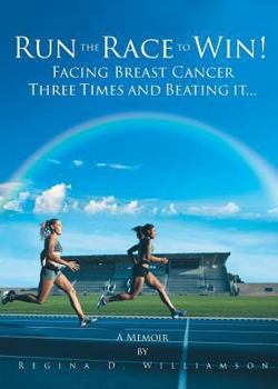 Paperback Run the Race to Win!: Facing Breast Cancer Three Times and Beating It... A Memoir Book