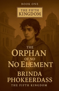 The Orphan of No Element (The Fifth Kingdom)