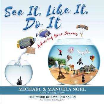Paperback See It, Like It, Do It: Achieving Your Dreams Book
