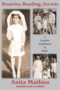 Paperback Rosaries, Reading, Secrets: A Catholic Childhood in India Book