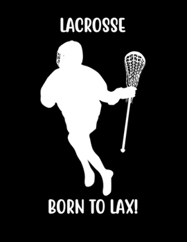 Paperback Lacrosse Born to Lax!: Lacrosse Composition Blank Lined Notebook Diary for LAX Girls and Boys Book