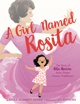 Hardcover A Girl Named Rosita: The Story of Rita Moreno: Actor, Singer, Dancer, Trailblazer! Book