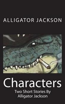 Paperback Characters: Two Short Stories By Alligator Jackson Book