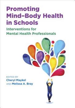 Hardcover Promoting Mind-Body Health in Schools: Interventions for Mental Health Professionals Book