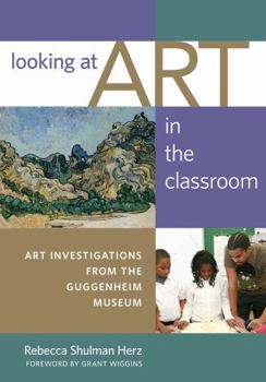 Paperback Looking at Art in the Classroom: Art Investigations from the Guggenheim Museum Book