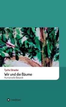 Hardcover Wir und die Bäume: Humorvolle Botanik [German] Book