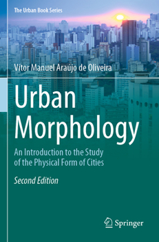 Urban Morphology: An Introduction to the Study of the Physical Form of Cities (The Urban Book Series)