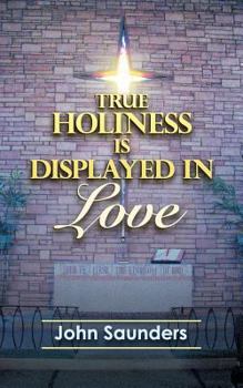 Paperback True Holiness Is Displayed in Love Book