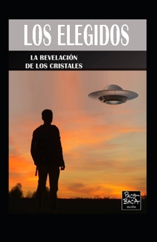 Paperback Los Elegidos.: La Revelación de Los Cristales [Spanish] Book