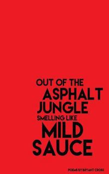 Out of the Asphalt Jungle Smelling Like Mild Sauce