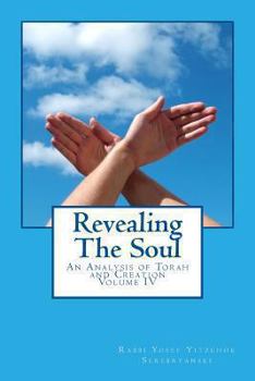 Paperback Revealing The Soul - Volume Four: An Analysis of Torah and Creation Book