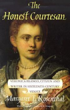 The Honest Courtesan: Veronica Franco, Citizen and Writer in Sixteenth-Century Venice (Women in Culture and Society Series) - Book  of the Women in Culture and Society