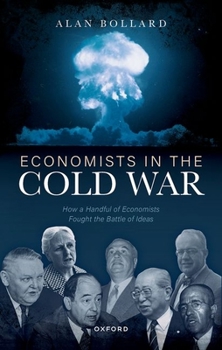 Hardcover Economists in the Cold War: How a Handful of Economists Fought the Battle of Ideas Book