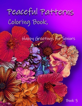 Paperback Peaceful Patterns Coloring Book, Happy Greetings for Seniors: book 3 Book