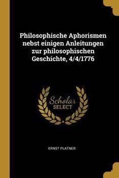 Paperback Philosophische Aphorismen nebst einigen Anleitungen zur philosophischen Geschichte, 4/4/1776 [German] Book