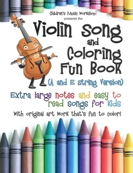 Paperback Violin Song and Coloring Fun Book (A and E String Version): Extra large notes and easy to read songs for kids with original art work that's fun to col Book