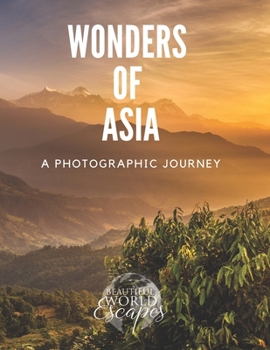Wonders of Asia: A Photographic Journey
