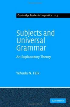 Subjects and Universal Grammar: An Explanatory Theory - Book  of the Cambridge Studies in Linguistics