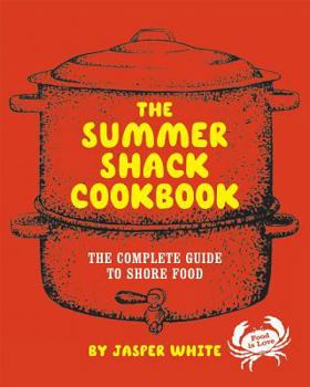 Hardcover The Summer Shack Cookbook: The Complete Guide to Shore Food Book